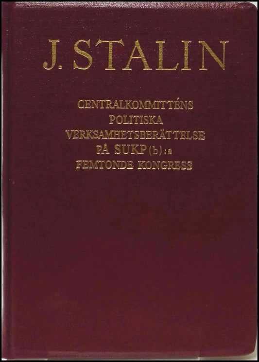 Stalin, J. | Centralkommitténs politiska verksamhetsberättelse på SUKP (b):s femtonde kongress : Den 3 december 1927