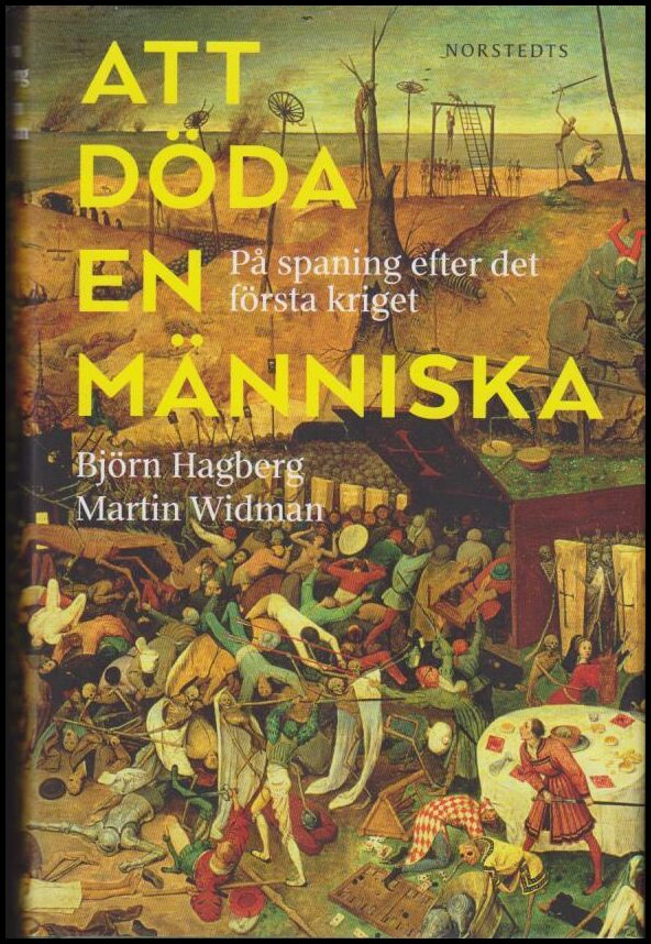 Hagberg, Björn | Widman, Martin | Att döda en människa : På spaning efter det första kriget