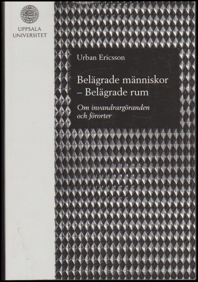 Ericsson, Urban | Belägrade människor : Belägrade rum : Om invandrargöranden och förorter