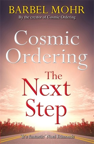 Mohr, Barbel | Cosmic ordering : The next step - the new way to shape reality through the a