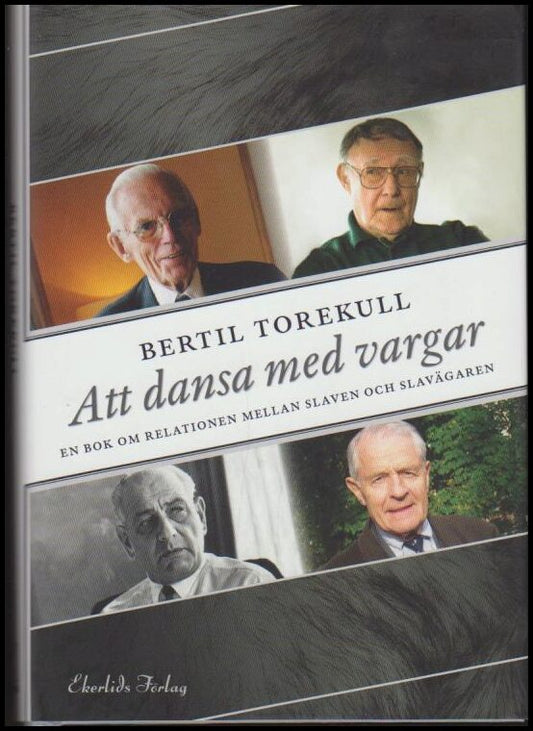 Torekull, Bertil | Att dansa med vargar : En bok om relationen mellan slaven och slavägaren