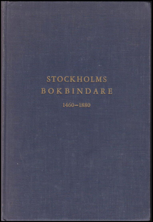 Hedberg, Arvid (red.) | Stockholms Bokbindare 1460-1880 : Band 1 : Tiden från 1460 till omkring 1700