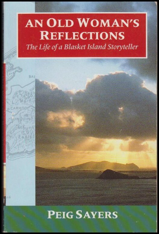 Sayers, Peig | An Old Woman's Reflections : The Life of a Blasket Island Storyteller