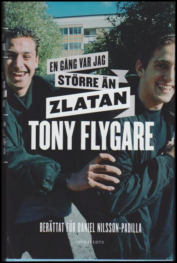 Flygare, Tony | En gång var jag större än Zlatan