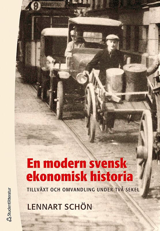 Schön, Lennart | En modern svensk ekonomisk historia : Tillväxt och omvandling under två sekel