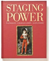 Olausson, Magnus| Karlsson, Eva-Lena [red.] | Staging Power. Napoleon, Charles John and Alexander