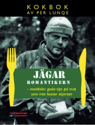 Lunqe, Per | Jägarromantikern meddelar goda tips på mat som inte kostar skjortan