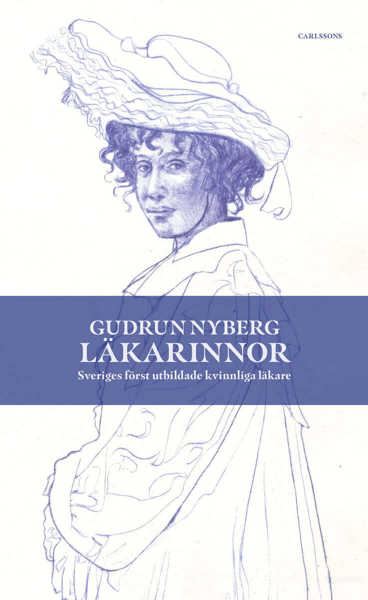 Nyberg, Gudrun | Läkarinnor : Sveriges först utbildade kvinnliga läkare