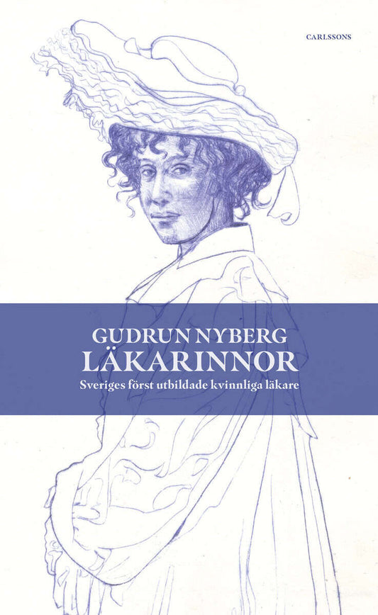 Nyberg, Gudrun | Läkarinnor : Sveriges först utbildade kvinnliga läkare