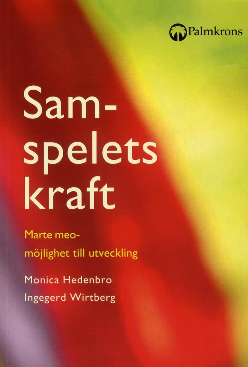 Hedenbro, Monica | Wirtberg, Ingegerd | Samspelets kraft : Marte meo - möjlighet till utveckling