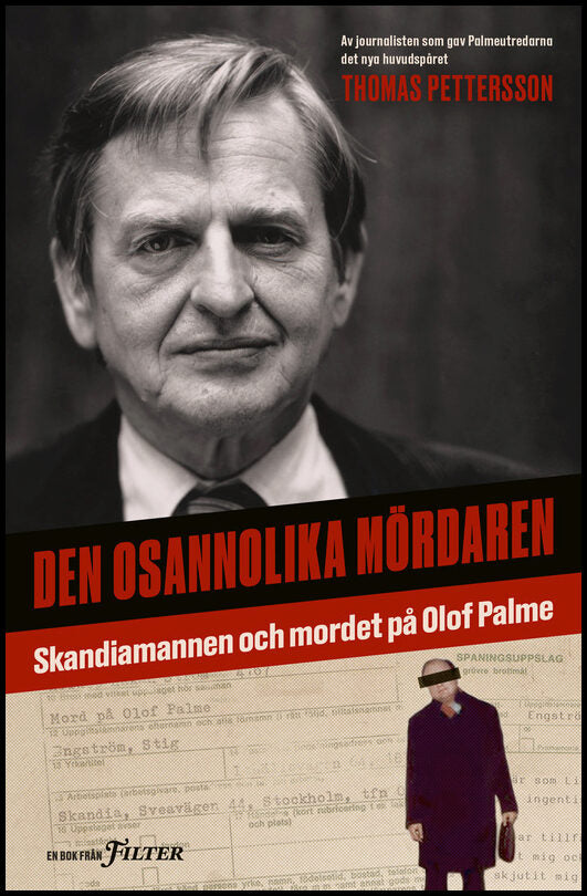 Pettersson, Thomas | Den osannolika mördaren : Skandiamannen och mordet på Olof Palme