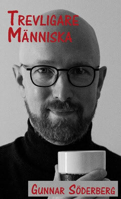 Söderberg, Gunnar | Trevligare människa : En bok om glädje, framgång och personligt varumärke