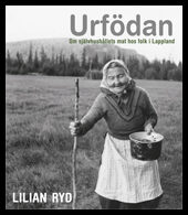 Ryd, Lilian | URFÖDAN : Om självhushållets mat hos folk i Lappland