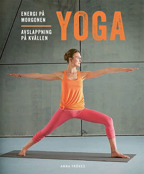 Trökes, Anna | Yoga : Energi på morgonen, avslappning på kvällen