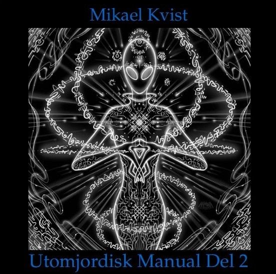 Kvist, Mikael | En utomjordisk manual. Del 2, För förståelsen av människans natur