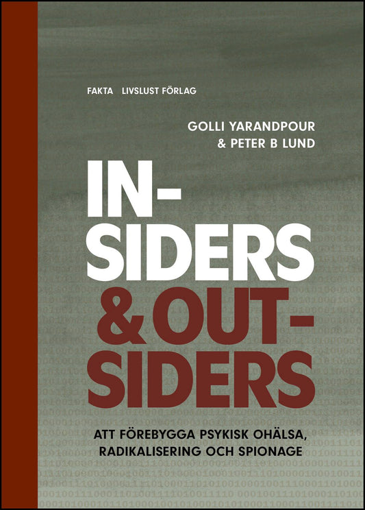 Yarandpour, Golli | Lund, Peter B | Insiders & Outsiders : Att förebygga psykisk ohälsa, radikalisering och spionage