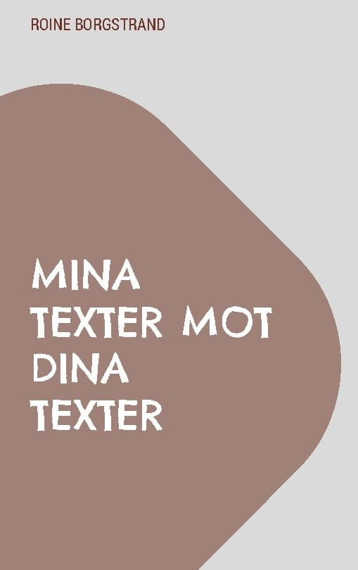 Borgstrand, Roine | Mina texter mot dina texter