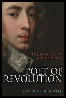 McDowell, Nicholas | Poet of revolution : The making of John Milton