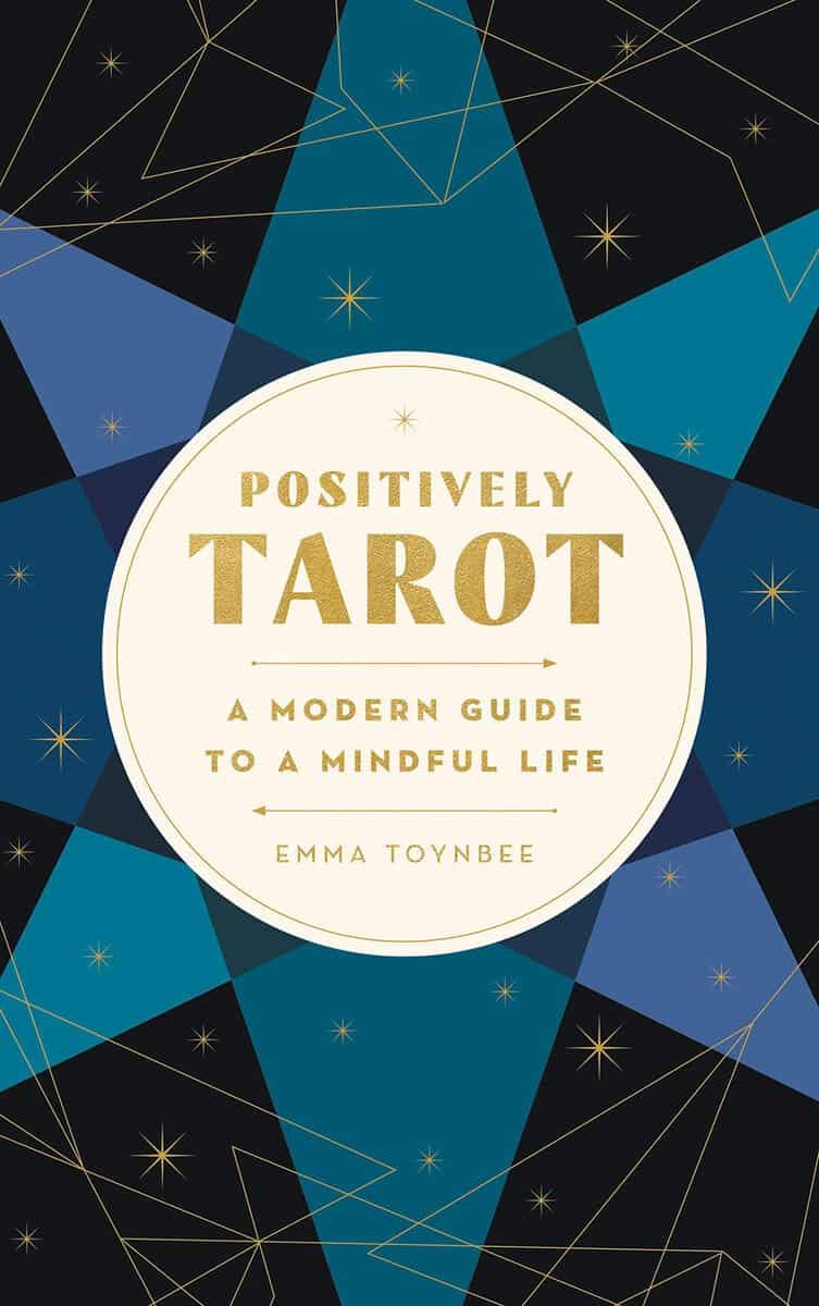 Emma Toynbee | Positively Tarot : A Modern Guide to a Mindful Life