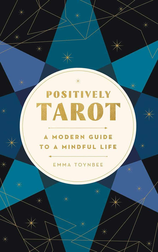 Emma Toynbee | Positively Tarot : A Modern Guide to a Mindful Life