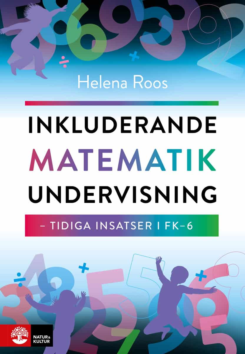 Roos, Helena | Inkluderande matematikundervisning : Tidiga insatser i FK-6
