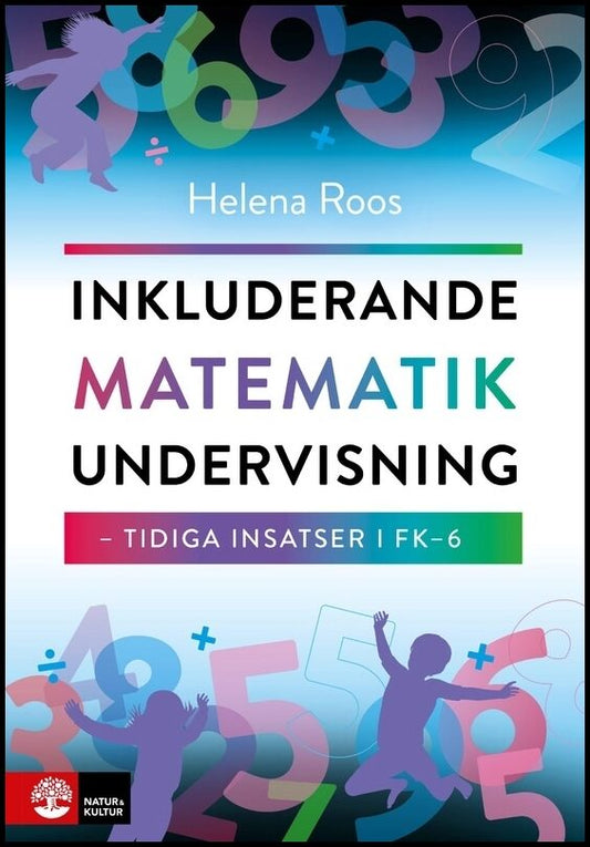 Roos, Helena | Inkluderande matematikundervisning : Tidiga insatser i FK-6