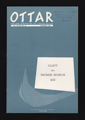 Brox, Ottar (red) | Ottar. Gløtt fra Tromsø museum : NR. 34 (1962 NR. 4) Desember 1962