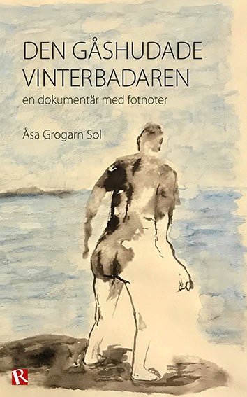 Grogarn Sol, Åsa | Den gåshudade vinterbadaren : En dokumentär med fotnoter