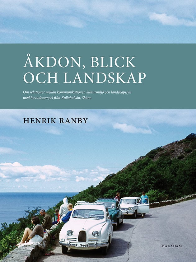 Ranby, Henrik | Åkdon, blick och landskap : Om relationer mellan kommunikationer, kulturmiljö och landskapssyn med huvud...