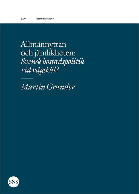 Grander, Martin | Allmännyttan och jämlikheten : Svensk bostadspolitik vid vägskäl?