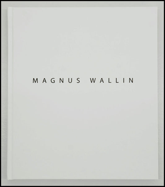 Wallin, Magnus | Magnus Wallin : Works 1994-2019