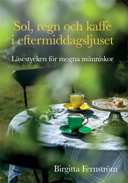 Fernström, Birgitta | Sol, regn och kaffe i eftermiddagsljuset