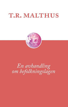Malthus, Thomas Robert | En avhandling om befolkningslagen