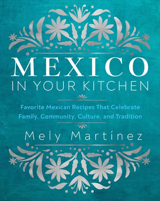 Mely Martínez | Mexico in Your Kitchen