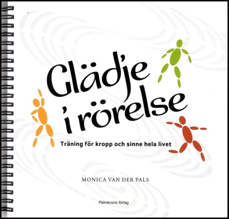 van der Pals, Monica | Glädje i rörelse med 2 CD : Träning för kropp och sinne hela livet