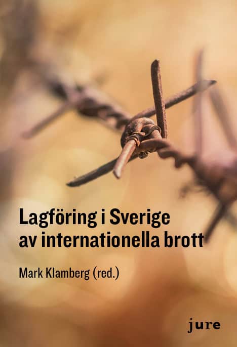 Klamberg, Mark [red.] | Lagföring i Sverige av internationella brott