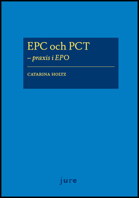 Holtz, Catarina | EPC och PCT  – praxis i EPO