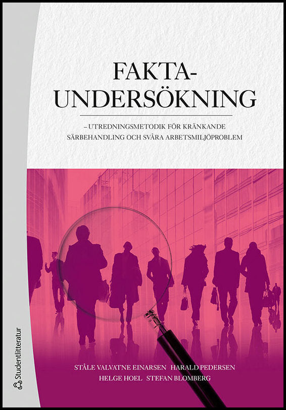Valvatne Einarsen, Ståle | Pedersen, Harald | Hoel, Helge | Blomberg, Stefan | Faktaundersökning : Utredningsmetodik för...