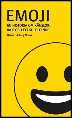 Hånberg Alonso, Daniel | Emoji : En historia om känslor, bajs och ett gult leende