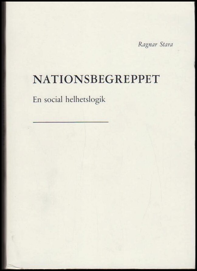 Stara, Ragnar | Nationsbegreppet : En social helhetslogik