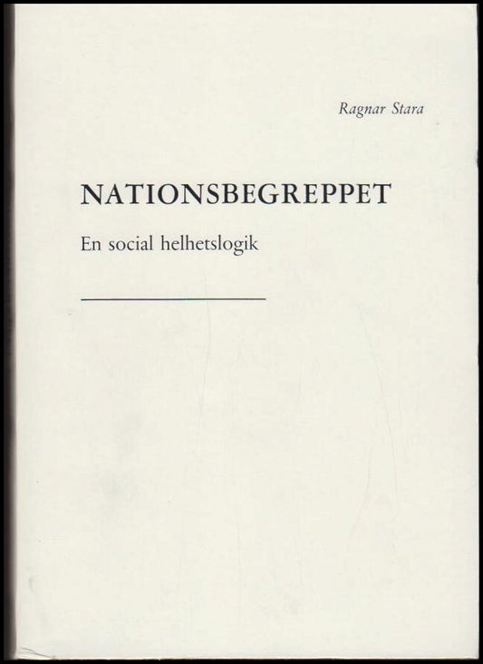 Stara, Ragnar | Nationsbegreppet : En social helhetslogik