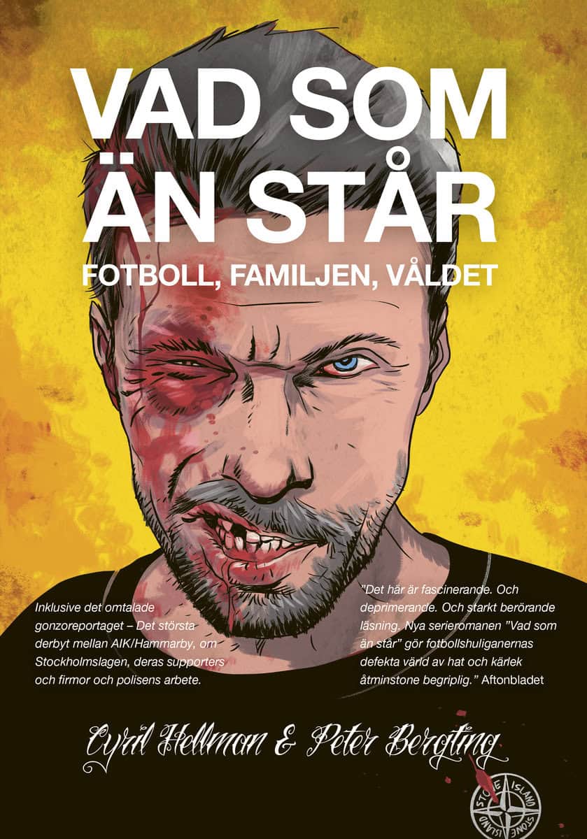 Hellman, Cyril | Bergting, Peter | Vad som än står : Fotboll, familjen, våldet