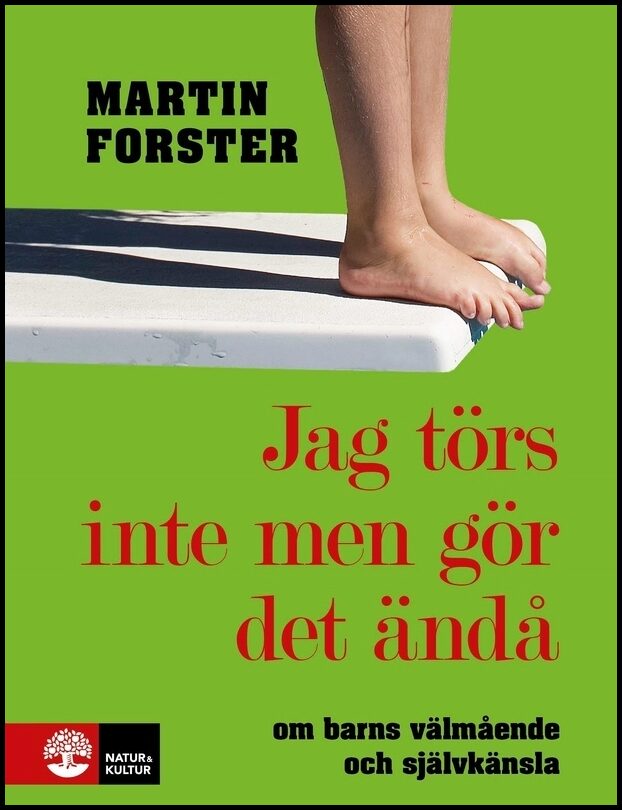 Forster, Martin | Jag törs inte men gör det ändå : Om barns välmående och självkänsla