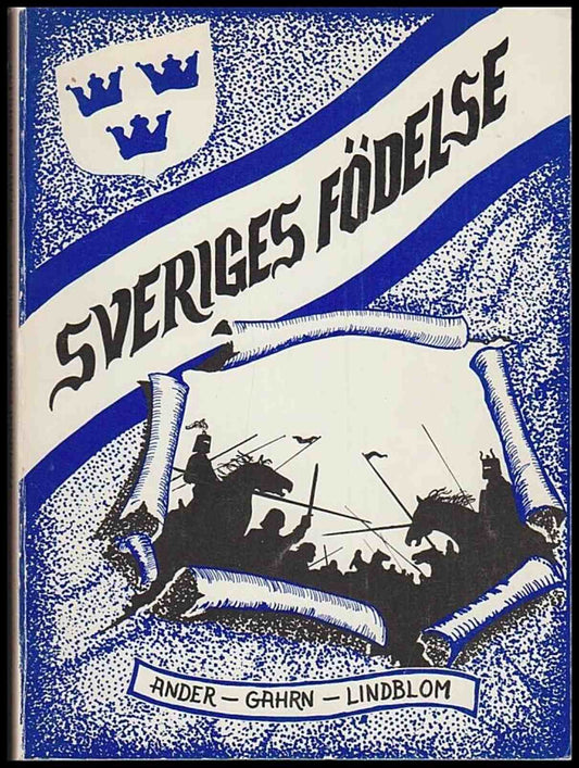 Ander, Sven-Erik & Gahrn, Lars & Lindblom, Verner | Sveriges födelse