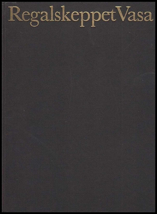 Franzén, Anders | Regalskeppet Vasa : Regalskeppet i ord och bild