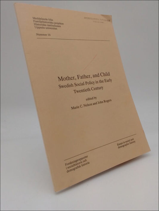 Nelson, Marie C | Rogers, John (red) | Mother, father, and child : Swedish social policy in the early twentieth century