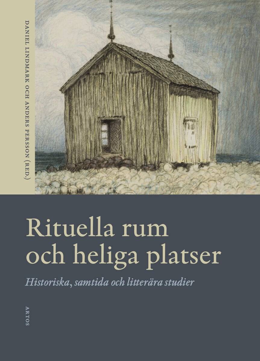 Lindmark, Daniel | Persson, Anders [red.] | Rituella rum och heliga platser : Historiska, samtida och litterära studier