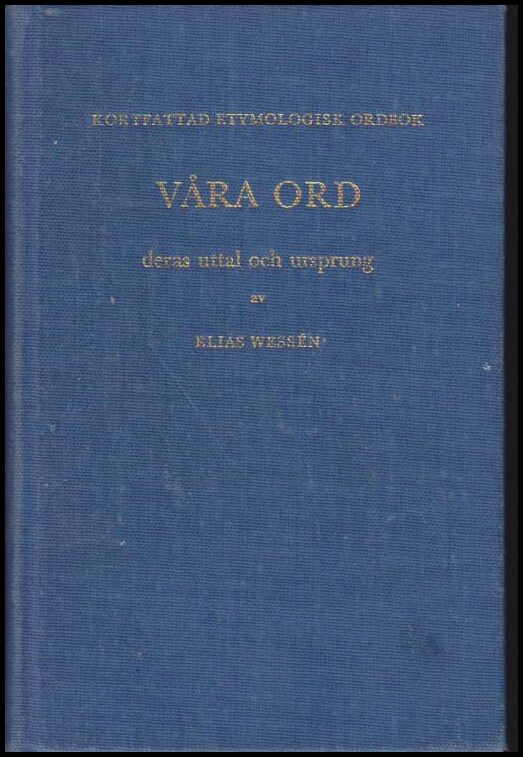 Wessén, Elias | Våra ord : Deras uttal och ursprung : Kortfattad etymologisk ordbok