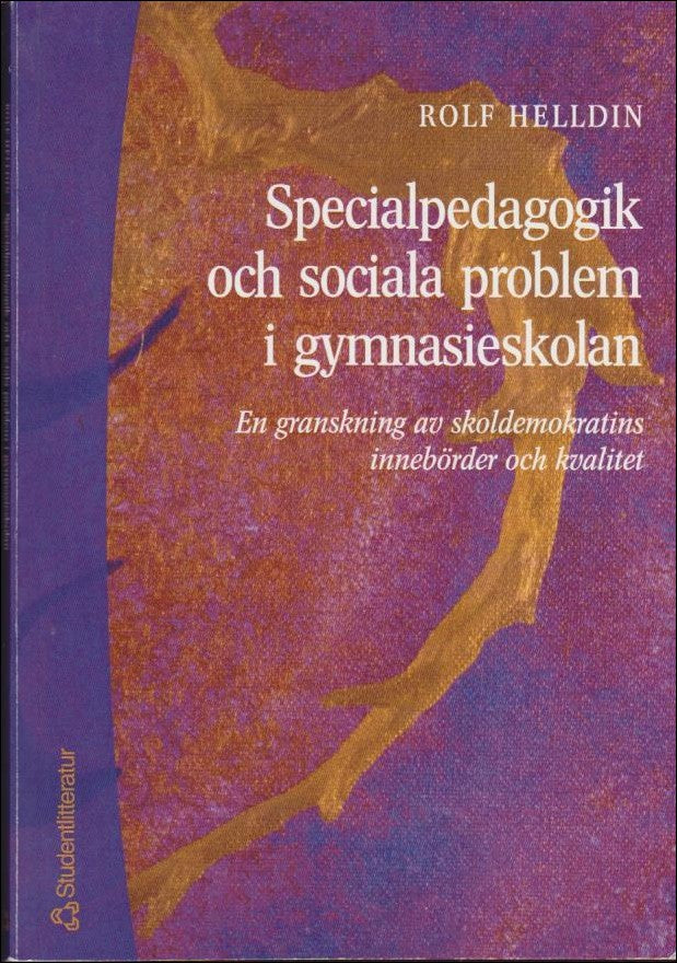 Helldin, Rolf | Specialpedagogik och sociala problem i gymnasieskolan : En granskning av skoldemokratins innebörder och ...