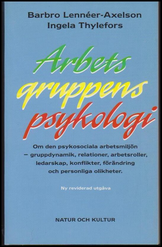 Lennéer-Axelson, Barbro | Thylefors, Ingela | Arbetsgruppens psykologi : Om den psykosociala arbetsmiljön, gruppdynamik,...